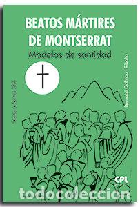 Livros: BEATOS MARTIRES DE MONTSERRAT MODELOS DE SANTIDAD - DALMAU I RIBALTA, BERNABE