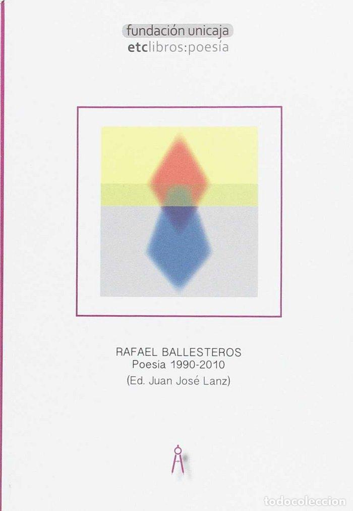 books: RAFAEL BALLESTEROS POESIA 1990 2010 - BALLESTEROS DURAN, RAFAEL