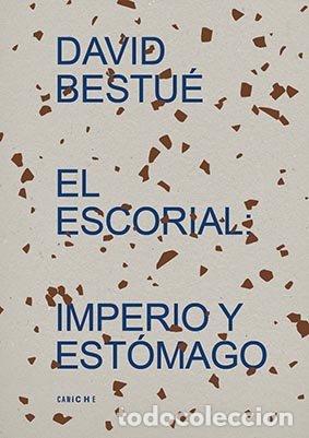 Livros: EL ESCORIAL IMPERIO Y ESTOMAGO - BESTUE, DAVID