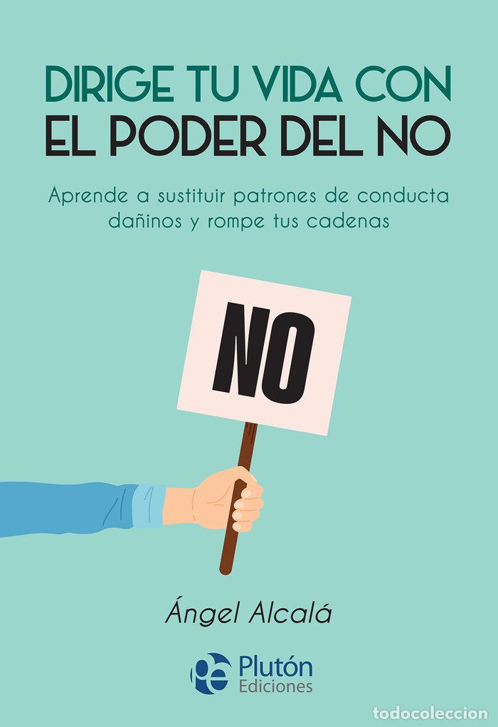 Libros: DIRIGE TU VIDA CON EL PODER DEL NO - ALCALA, ANGEL