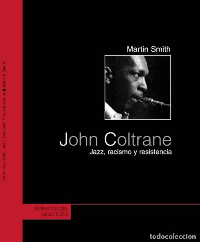 Livros: JOHN COLTRANE JAZZ RACISMO Y RESISTENCIA - SMITH, MARTIN