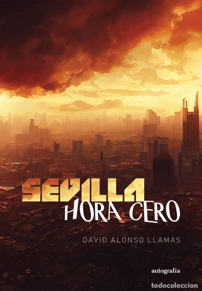 Libros: SEVILLA HORA CERO - ALONSO LINARES, DAVID