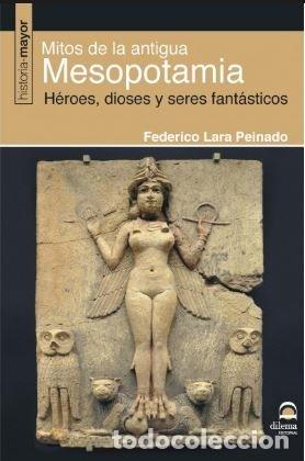 Libros: MITOS DE LA ANTIGUA MESOPONAMIA - LARA PEINADO, FEDERICO