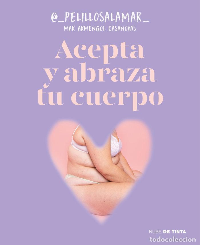 books: ACEPTA Y ABRAZA TU CUERPO - ARMENGOL CASANOVAS, MAR