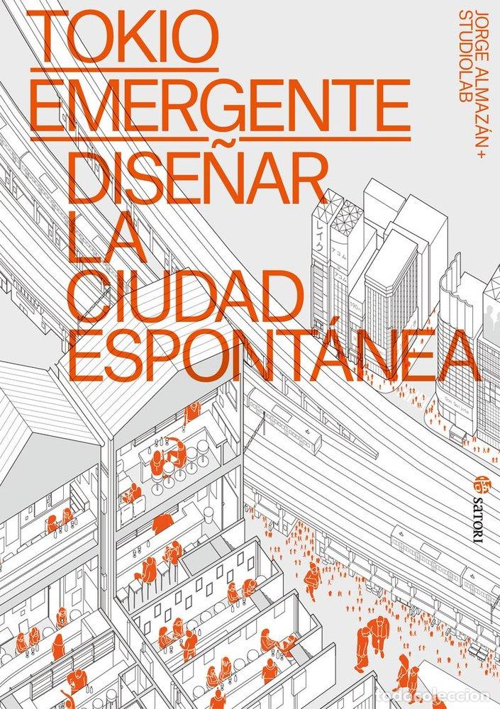 Libri: TOKIO EMERGENTE DISE&Ntilde;AR LA CIUDAD ESPONTANEA - ALMAZAN, JORGE