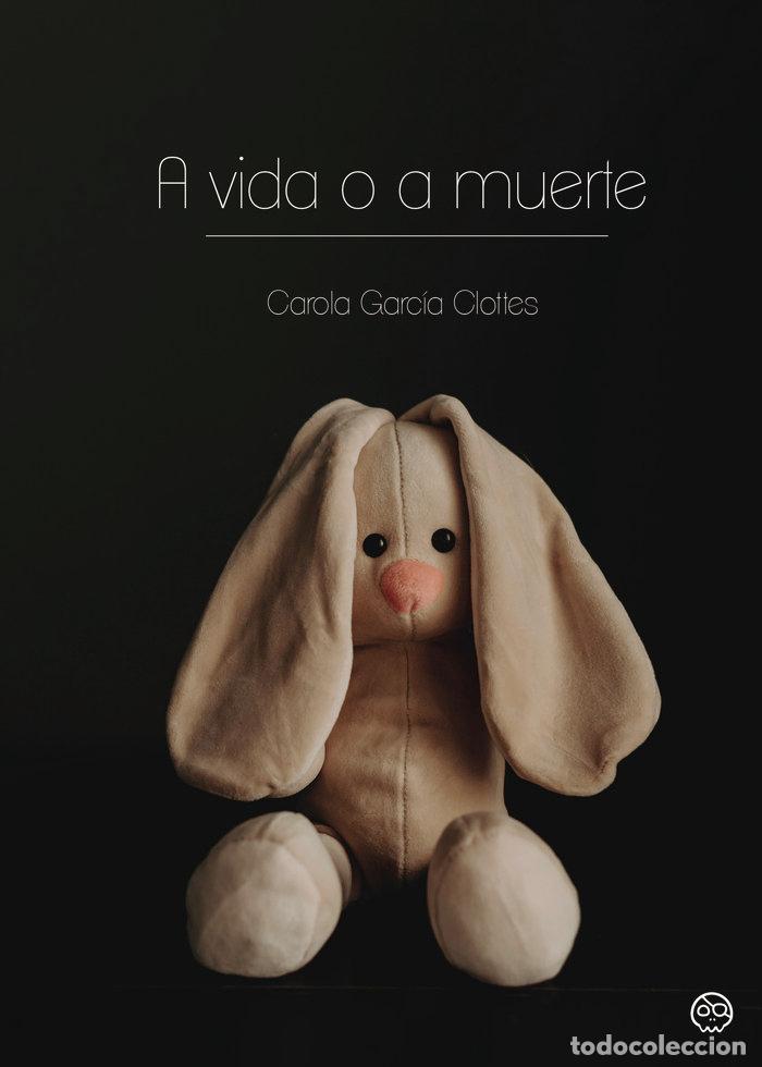 Libri: A VIDA O A MUERTE - GARCIA CLOTTES, CAROLA