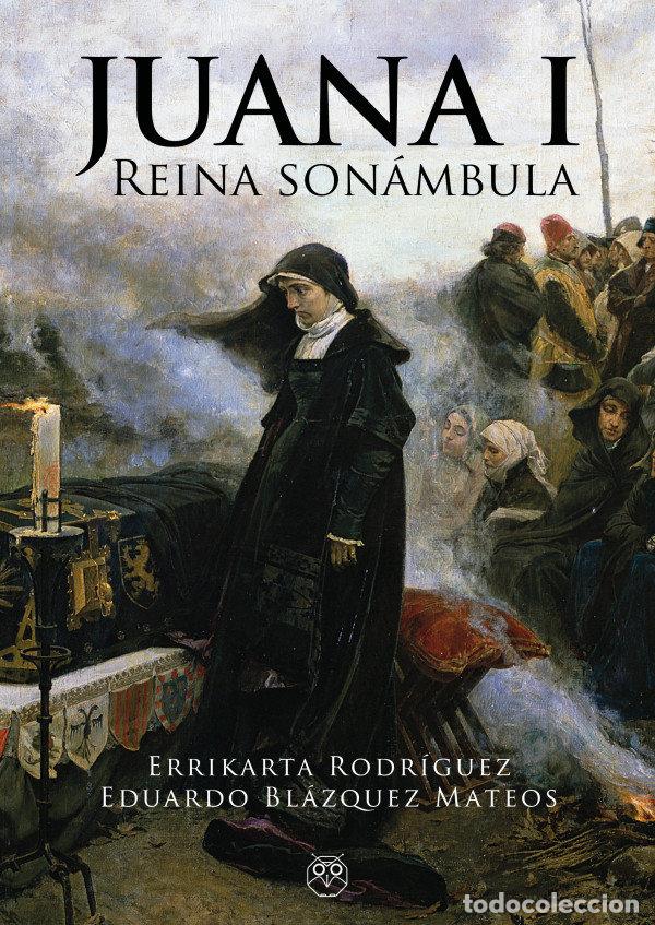 Libros: JUANA I REINA SONAMBULA - RODRIGUEZ, ERRIKARTA