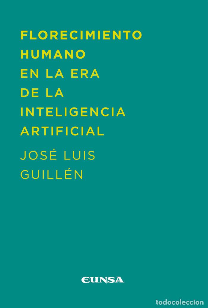 Libros: FLORECIMIENTO HUMANO EN LA ERA DE INTELIGENCIA ARTIFICIAL - GUILLEN, JOSE LUIS