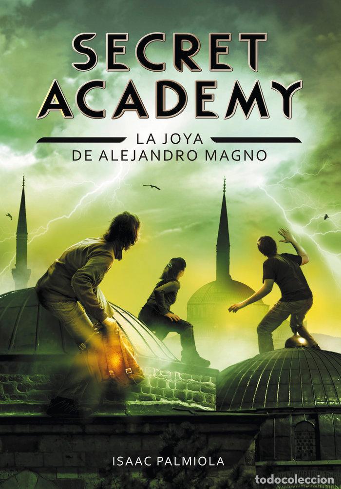 Livros: SECRET ACADEMY 2 LA JOYA DE ALEJANDRO MAGNO - PALMIOLA, ISAAC