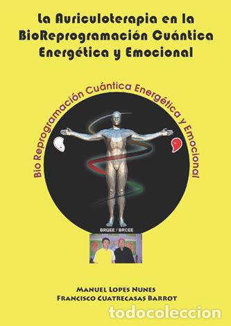 Libri: AURICULOTERAPIA EN LA BIOREPROGRAMACION CUANTICA ENERGETICA - CUATRECASAS BARROT, FRANCISCO