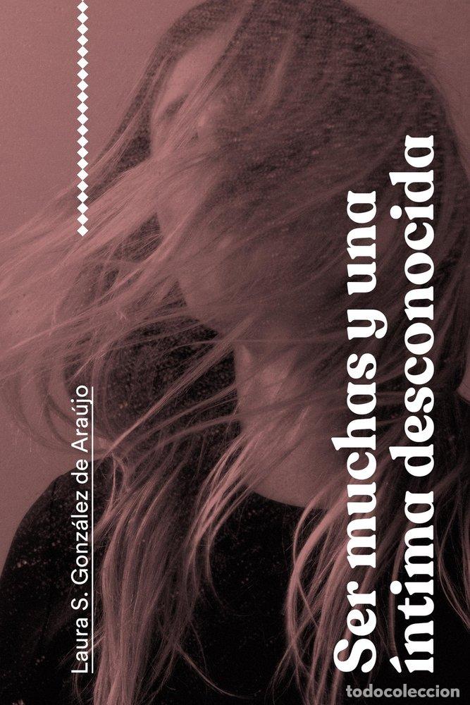 Livros: SER MUCHAS Y UNA INTIMA DESCONOCIDA - S GONZALEZ DE ARAUJO, LAURA