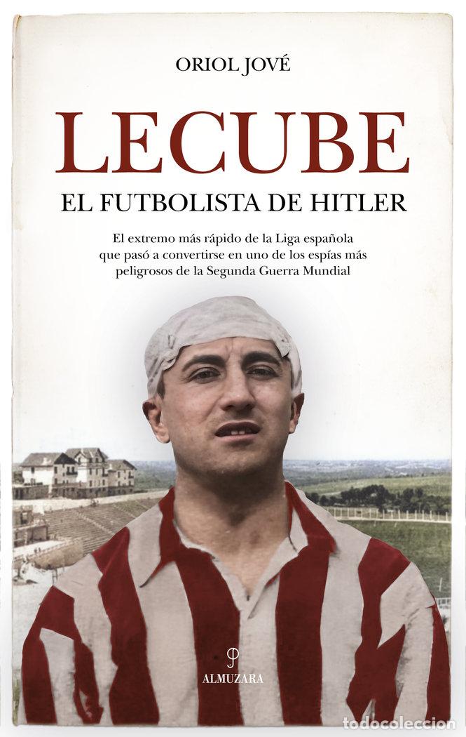 Livros: LECUBE EL FUTBOLISTA DE HITLER - JOVE, ORIOL