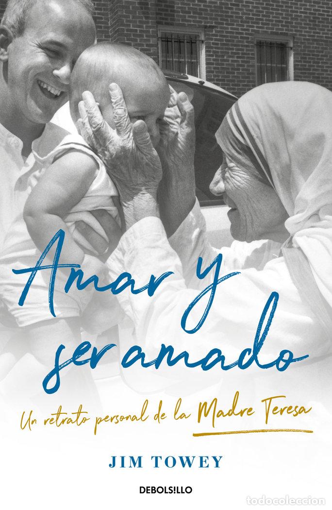 Libros: AMAR Y SER AMADO UN RETRATO DE LA MADRE TERESA - TOWEY, JIM