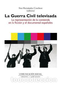 B&uuml;cher: GUERRA CIVIL TELEVISADA,LA - HERNANDEZ CORCHETE, SIRA