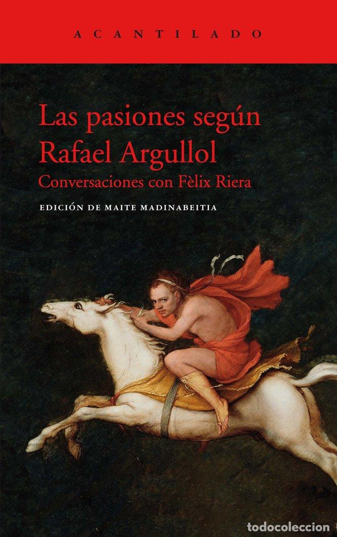 Livres: PASIONES SEGUN RAFAEL ARGULLOL,LAS - ARGULLOL MUGADAS, RAFAEL