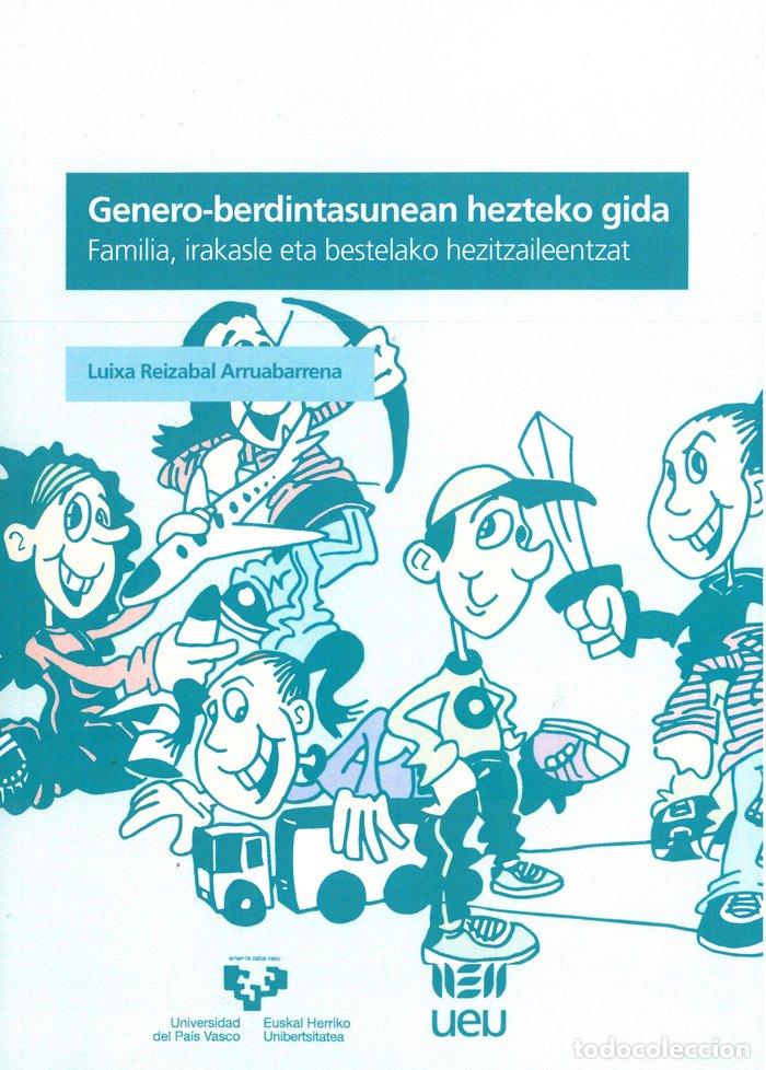 Livres: GENERO-BERDINTASUNEAN HEZTEKO GIDA. FAMILIA, IRAKASLE ETA BE - REIZABAL ARRUABARRENA, LUIXA