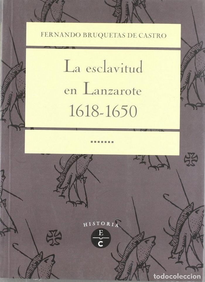 Libri: ESCLAVITUD EN LANZAROTE, 1618-1650,LA - BRUQUETAS DE CASTRO, FERNANDO