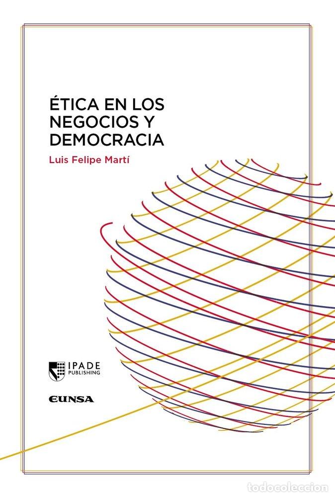 books: ETICA EN LOS NEGOCIOS Y DEMOCRACIA - LUIS FELIPE MARTI