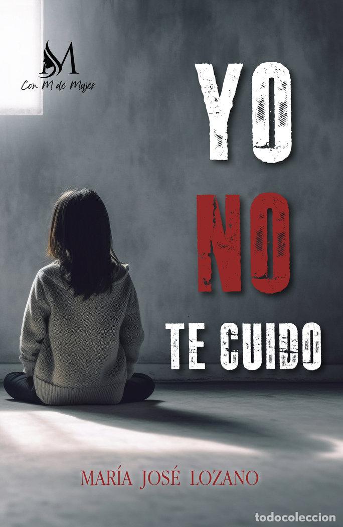 books: YO NO TE CUIDO - LOZANO LORENZO, M&ordf; JOSE