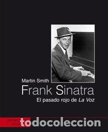 books: FRANK SINATRA EL PASADO ROJO DE LA VOZ - SMITH, MARTIN