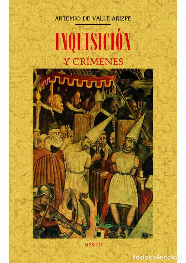 Libros: INQUISICION Y CRIMENES - VALLE-ARIZPE, ARTEMIO DE