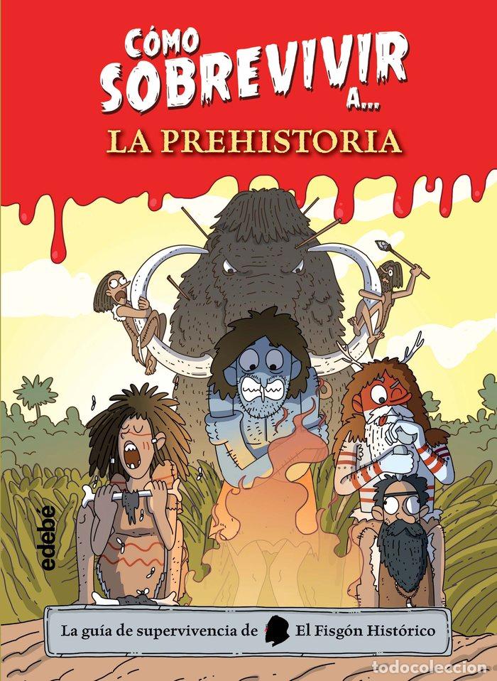 Libri: COMO SOBREVIVIR A LA PREHISTORIA - EL FISGON HISTORICO