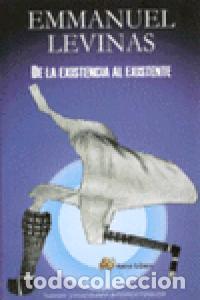 Libros: DE LA EXISTENCIA AL EXISTENTE - LEVINAS, EMMANUEL