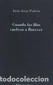 Libri: CUANDO LAS LILAS VUELVE A FLORECER - JORGE PADRON, JUSTO