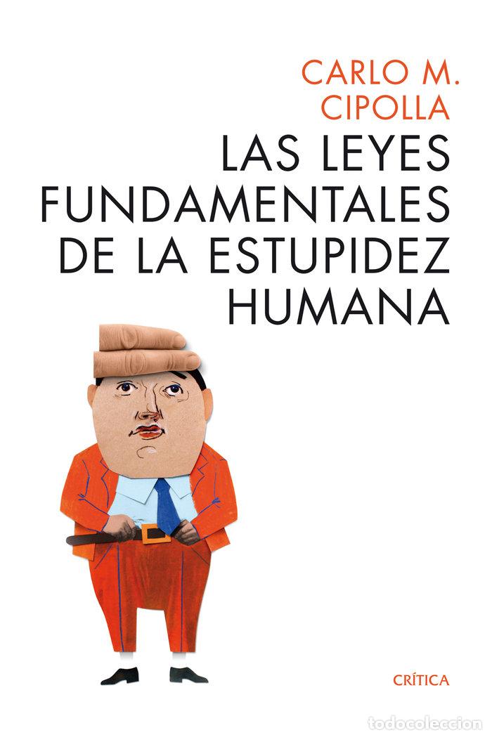 Libros: LEYES FUNDAMENTALES DE LA ESTUPIDEZ HUMANA,LAS - CIPOLLA, CARLO M