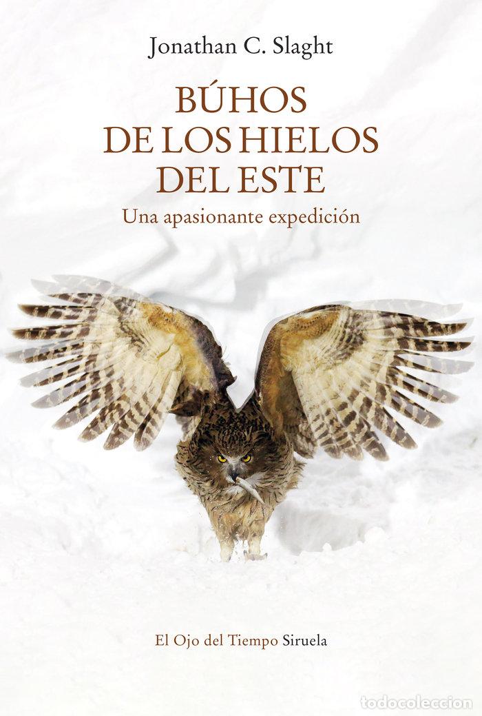 Libri: BUHOS DE LOS HIELOS DEL ESTE - SLAGHT, JONATHAN C.