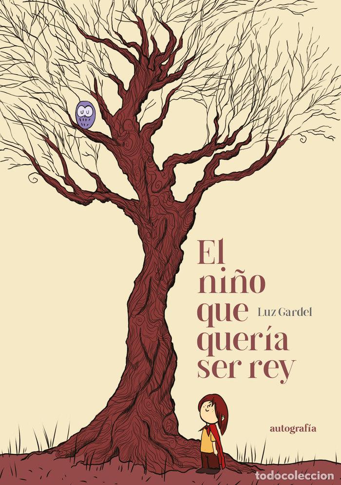 Libros: EL NI&Ntilde;O QUE QUERIA SER REY - GARDEL, LUZ