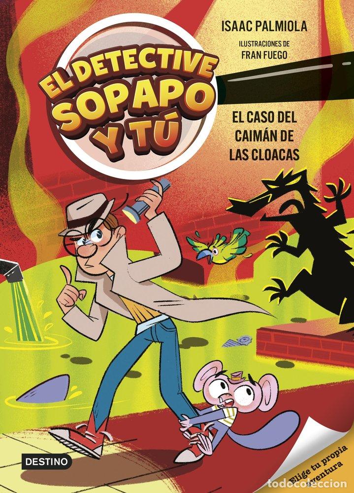 B&uuml;cher: EL DETECTIVE SOPAPO Y T&Uacute; 5. EL CASO DEL CAIM&Aacute;N DE LAS CLOACAS - Isaac Palmiola