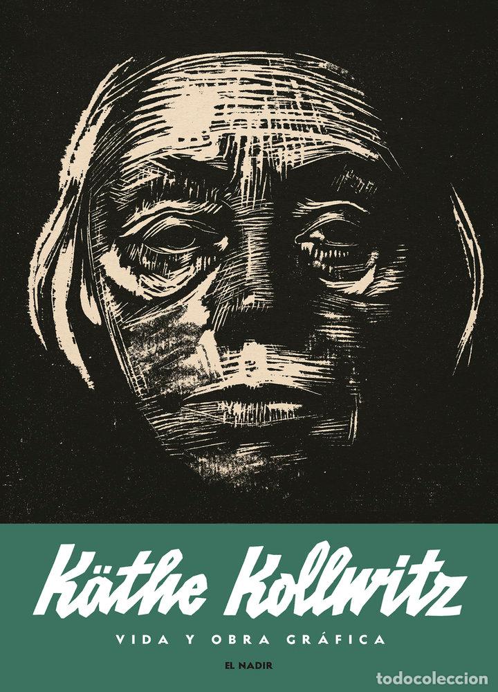 Libri: KATHE KOLLWITZ VIDA Y OBRA GRAFICA - KOLLWITZ, KATHE