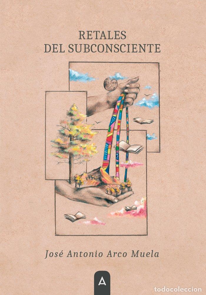 Libri: RETALES DEL SUBCONSCIENTE - JOSE ANTONIO ARCO MUELA