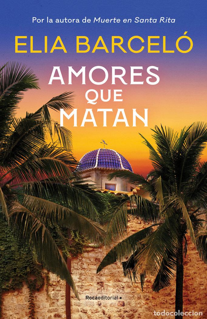 Libri: AMORES QUE MATAN (MUERTE EN SANTA RITA 2) - ELIA BARCELO