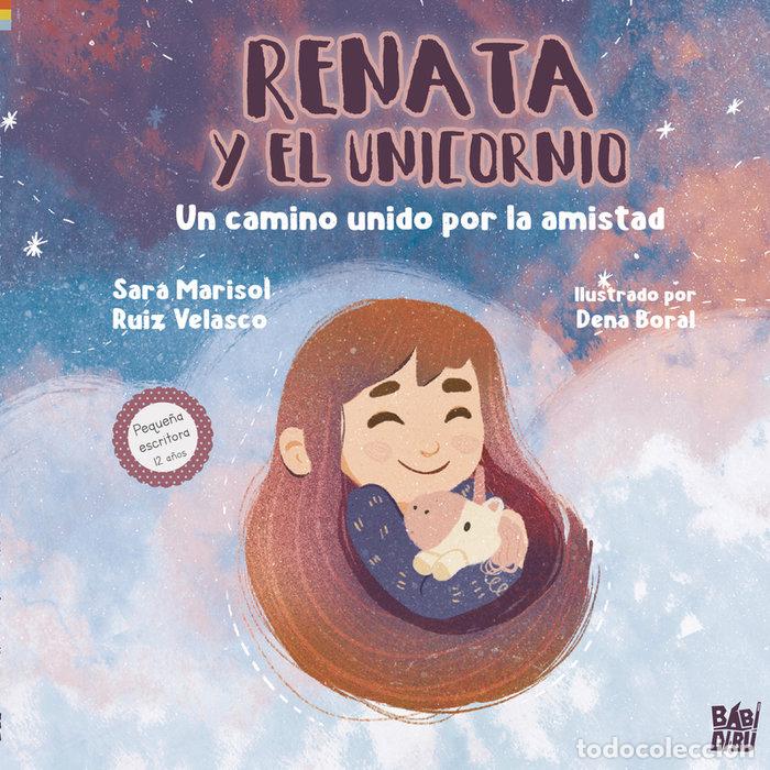 Libri: RENATA Y EL UNICORNIO - RUIZ VELASCO, SARA MARISOL