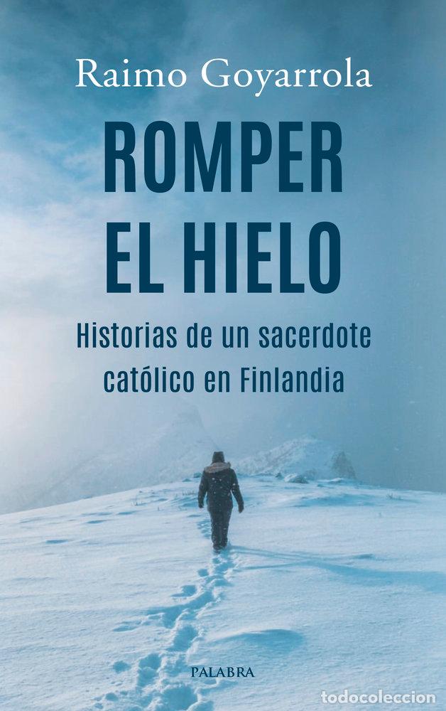 Libri: ROMPER EL HIELO - GOYARROLA, RAIMO