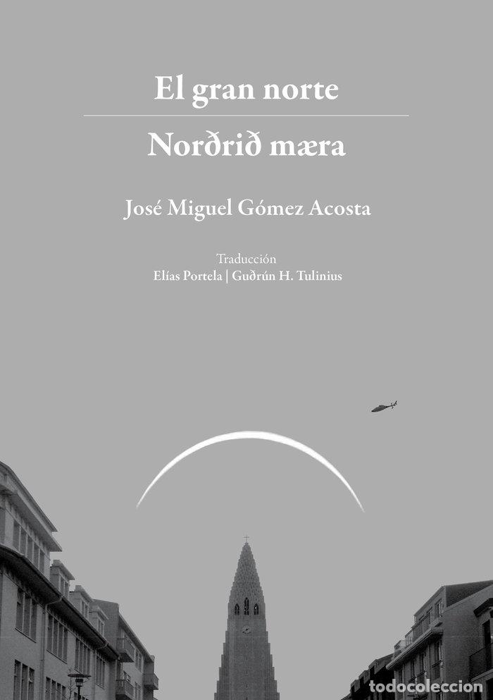 Libri: EL GRAN NORTE - GOMEZ ACOSTA, JOSE MIGUEL
