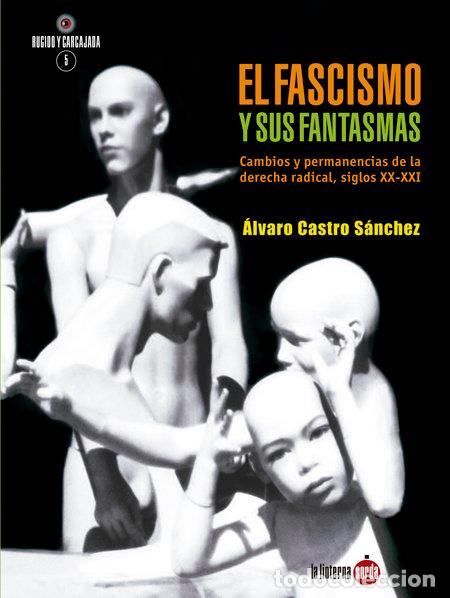 Libri: EL FASCISMO Y SUS FANTASMAS - CASTRO SANCHEZ, ALVARO