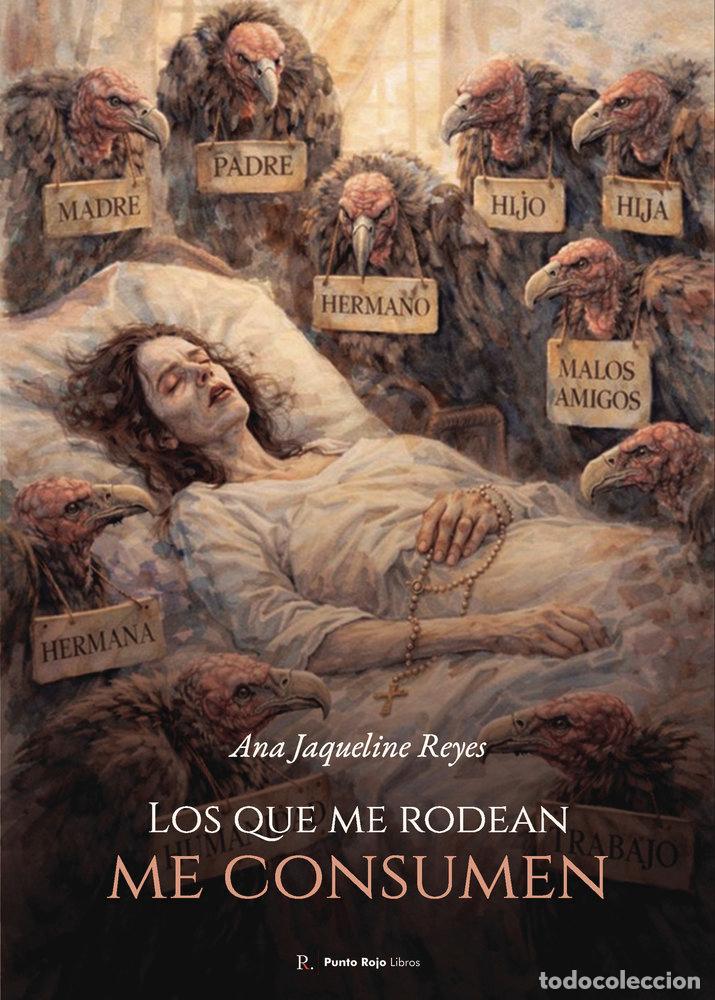 Libri: LOS QUE ME RODEAN ME CONSUMEN - REYES HEREDIA, ANA JAQUELINE