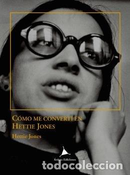 Libri: COMO ME CONVERTI EN HETTIE JONES - JONES, HETTIE