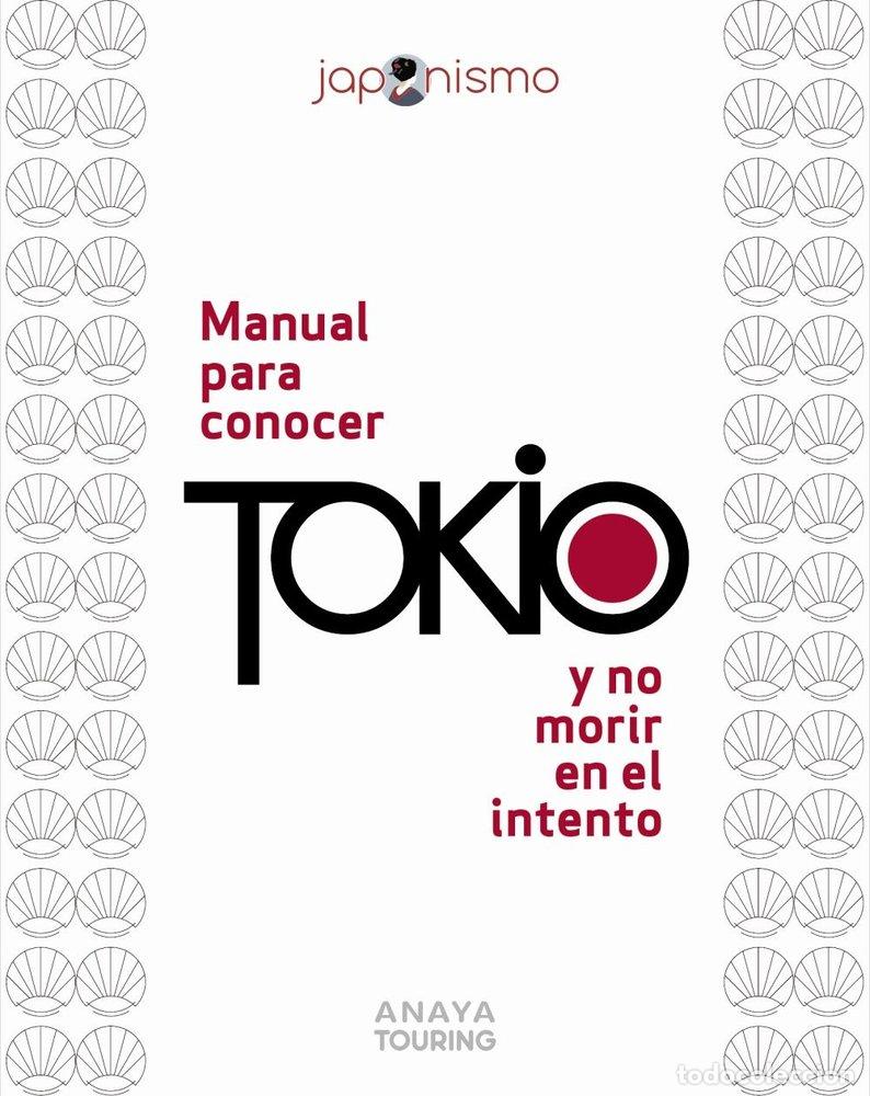 Libri: MANUAL PARA CONOCER TOKIO Y NO MORIR EN EL INTENTO - RODRIGUEZ GOMEZ, LUIS ANTONIO