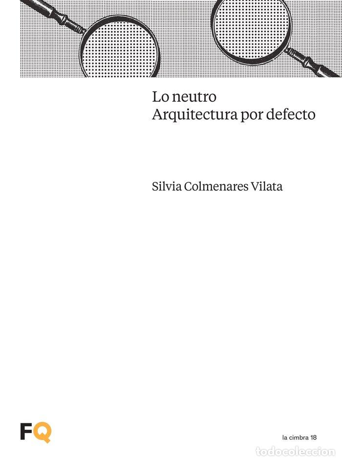 books: LO NEUTRO ARQUITECTURA POR DEFECTO - COLMENARES VILATA, SILVIA