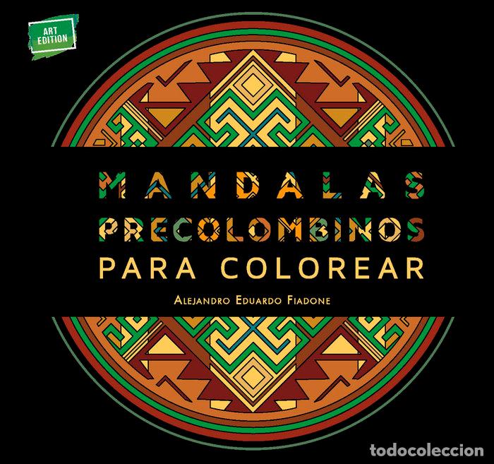 Libros: MANDALAS PRECOLOMBINOS PARA COLOREAR - FIADONE, ALEJANDRO EDUARDO