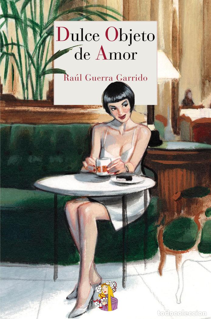 Libros: DULCE OBJETO DE AMOR - GUERRA GARRIDO, RAUL