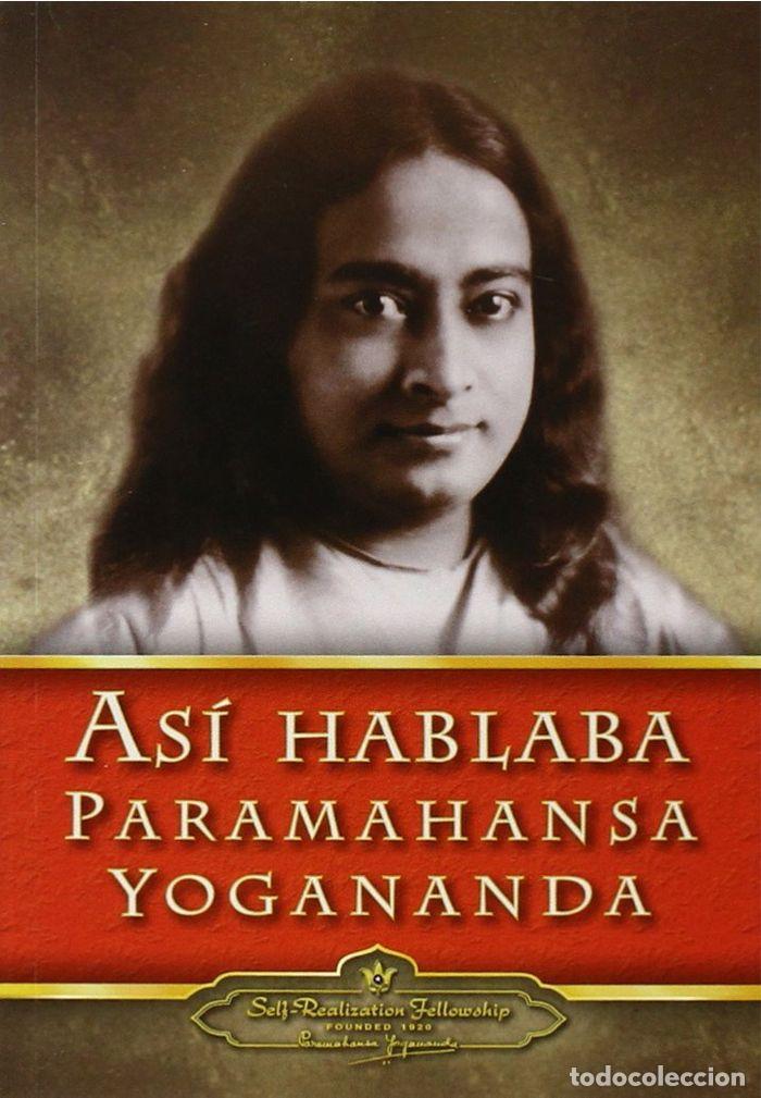 Libri: ASI HABLABA PARAMAHANSA YOGANANDA - YOGANANDA, PARAMAHANSA