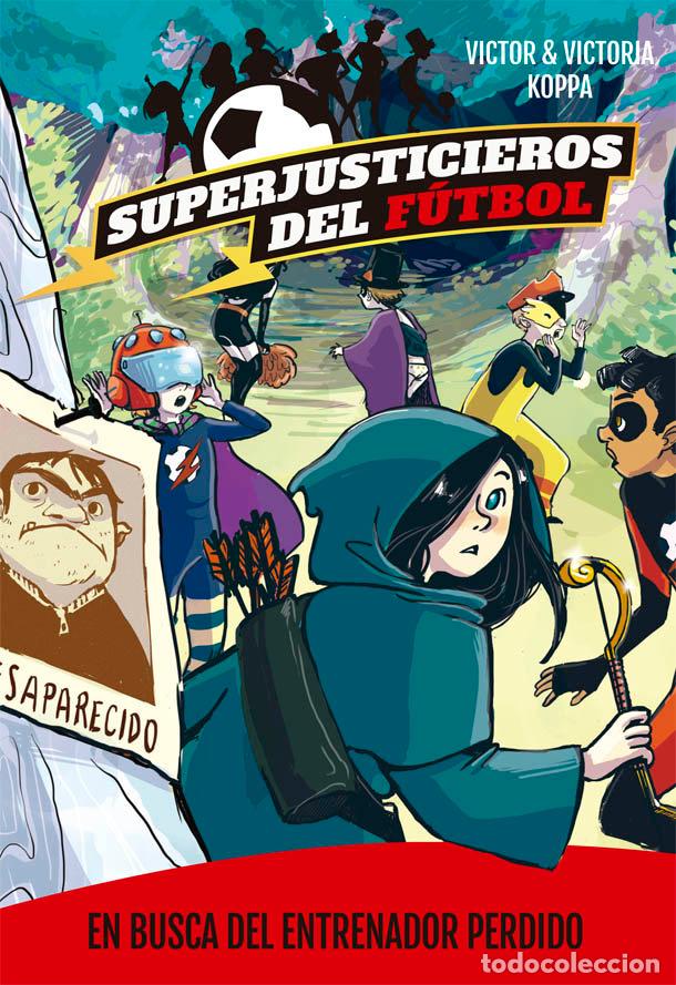 Libri: SUPERJUSTICIEROS DEL FUTBOL 3 EN BUSCA DEL ENTRENADOR PERDI - AA.VV.