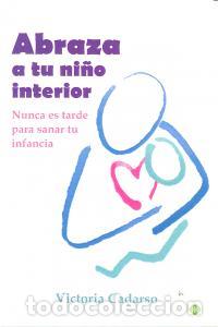 B&uuml;cher: ABRAZA A TU NI&Ntilde;O INTERIOR - CADARSO, VICTORIA