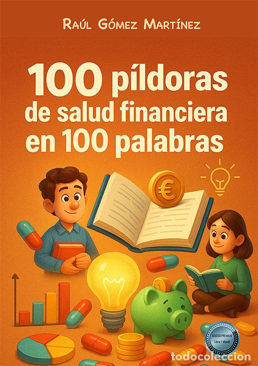 Libri: 100 PILDORAS DE SALUD FINANCIERA EN 100 PALABRAS - RAUL GOMEZ MARTINEZ