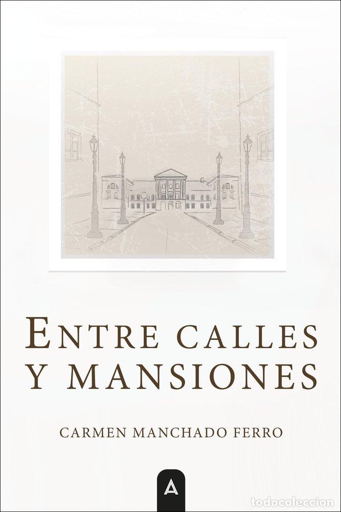 Libri: ENTRE CALLES Y MANSIONES - MANCHADO FERRO, CARMEN
